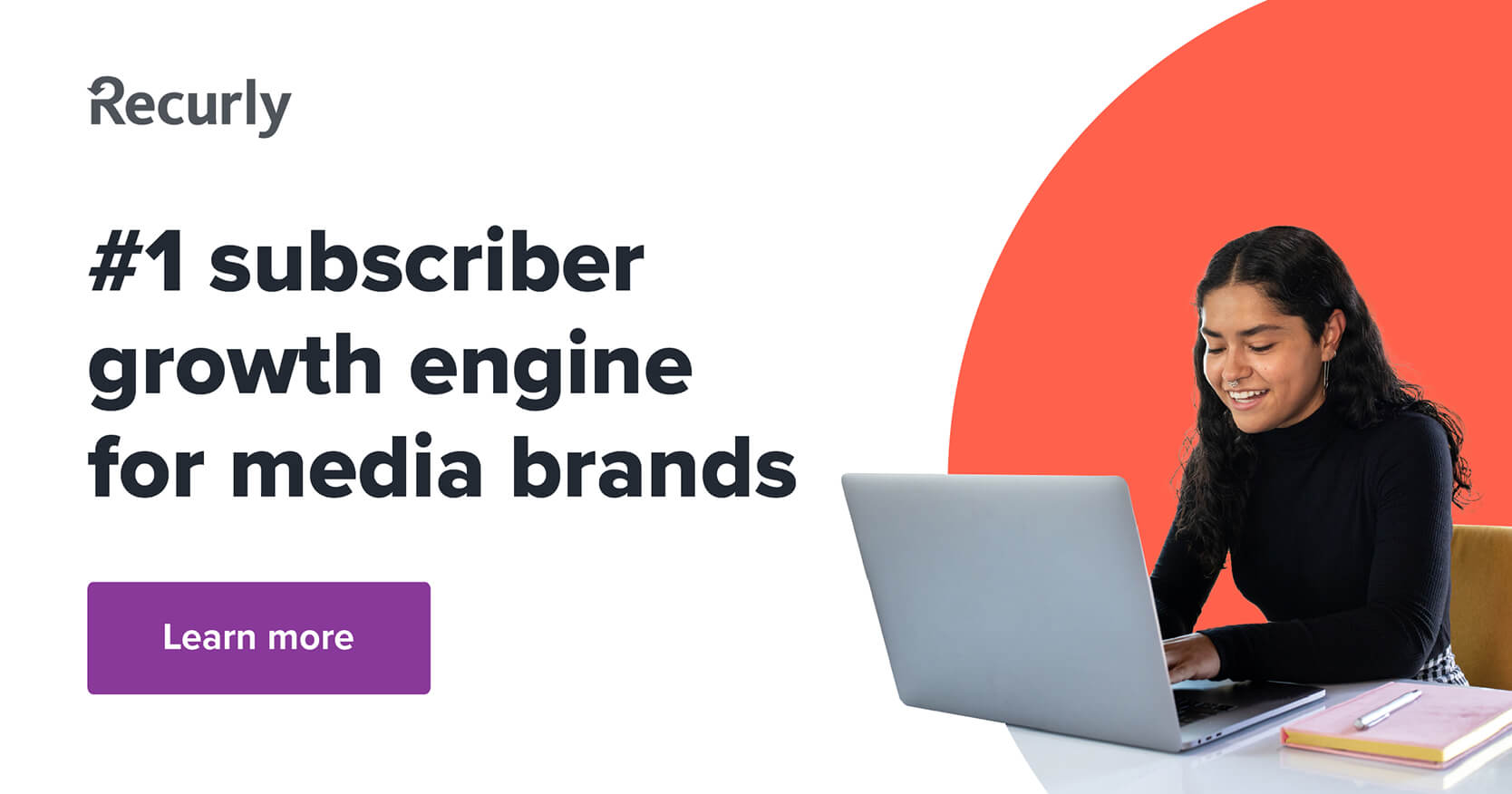 Ad: Recurly: #1 subscriber growth engine for media brands. Learn more. Person on a laptop with a large orange circle behind them.