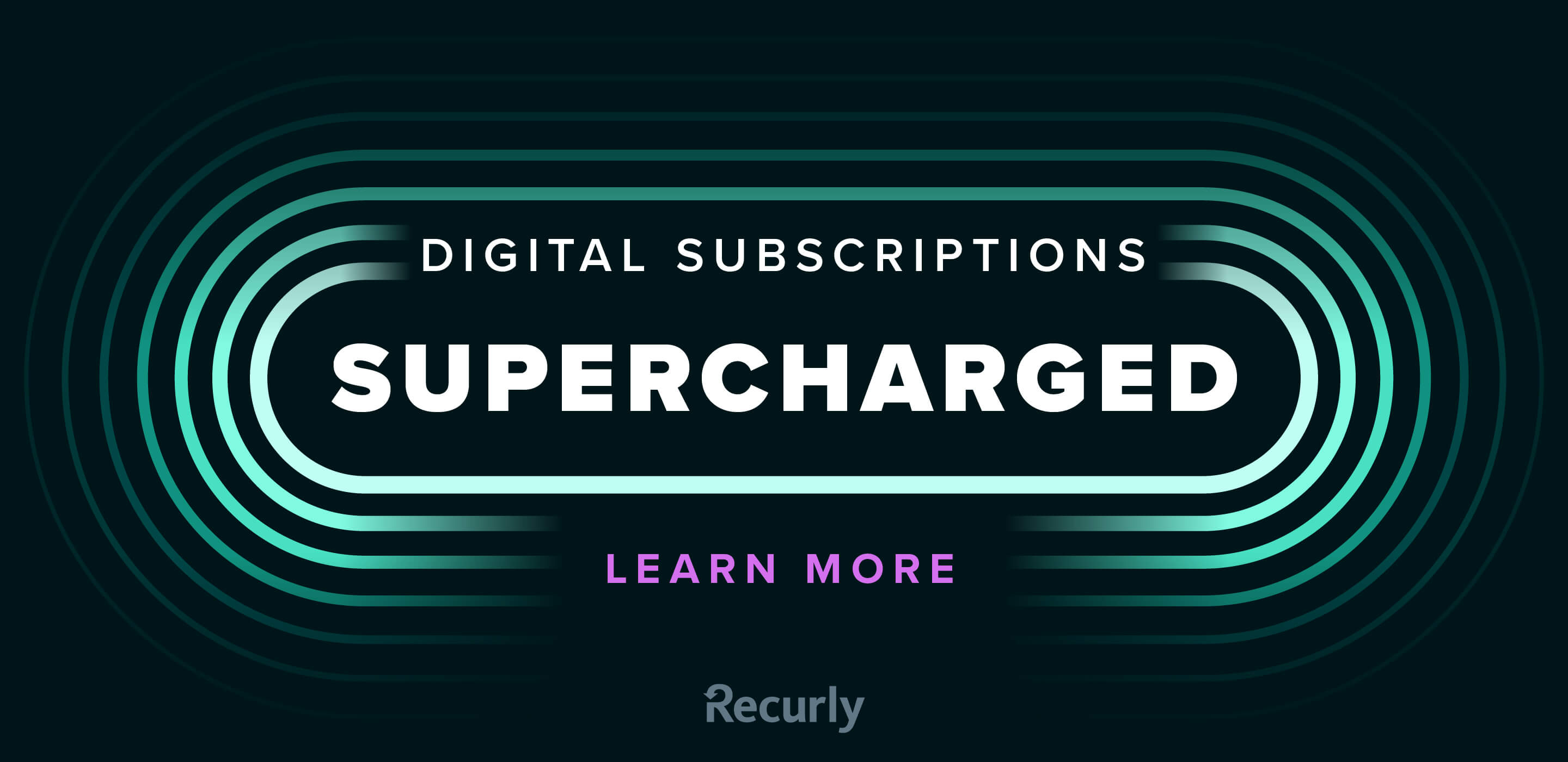 Image of Recurly campaign reading, Digital Subscriptions, Supercharged. Learn more.